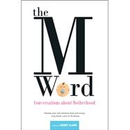The M Word: Conversations About Motherhood