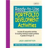 Ready-to-Use Portfolio Development Activities Unit 6, Includes 90 Sequential Activities for Building Individual Student Portfolios in Grades 6 through 12