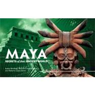 Maya: Secrets of Their Ancient World