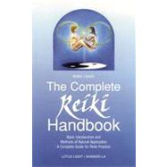 The Complete Reiki Handbook Basic Introduction and Methods of Natural Application: A Complete Guide for Reiki Practice