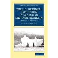 The U.s. Grinnell Expedition in Search of Sir John Franklin