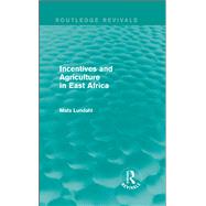 Incentives and Agriculture in East Africa (Routledge Revivals)