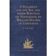 A Regiment for the Sea, and other Writings on Navigation, by William Bourne of Gravesend, a Gunner, c.1535-1582