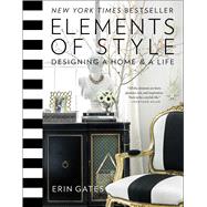 Elements of Style Designing a Home & a Life