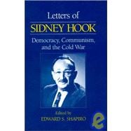 Letters of Sidney Hook: Democracy, Communism and the Cold War: Democracy, Communism and the Cold War