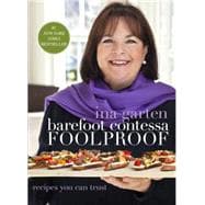 Barefoot Contessa Foolproof Recipes You Can Trust: A Cookbook