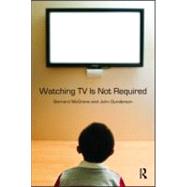 Watching TV Is Not Required: Thinking About Media and Thinking About Thinking