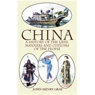 China A History of the Laws, Manners and Customs of the People