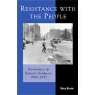 Resistance with the People Repression and Resistance in Eastern Germany 1945–1955