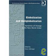 Globalization and Antiglobalization: Dynamics of Change in the New World Order