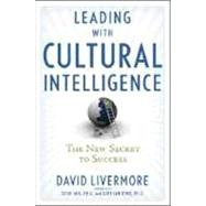 Leading With Cultural Intelligence: The New Secret to Success