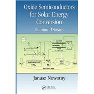 Oxide Semiconductors for Solar Energy Conversion: Titanium Dioxide