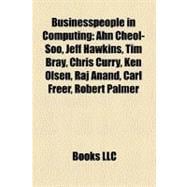 Businesspeople in Computing : Ahn Cheol-Soo, Jeff Hawkins, Tim Bray, Chris Curry, Ken Olsen, Raj Anand, Carl Freer, Robert Palmer