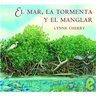 El Mar, La Tormenta y El Manglar / The Sea, The Storm, and The Mangrove Tangle