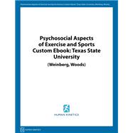 Psychosocial Aspects of Exercise and Sports Science Custom Ebook: Texas State University (Weinberg, Woods)