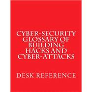 Cyber-security Glossary of Building Hacks and Cyber-attacks