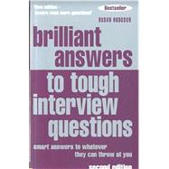 Brilliant Answers To Tough Interview Questions