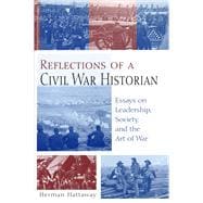 Reflections of a Civil War Historian : Essays on Leadership, Society, and the Art of War