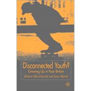 Disconnected Youth? Growing up Poor in Britain