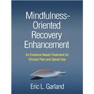 Mindfulness-Oriented Recovery Enhancement An Evidence-Based Treatment for Chronic Pain and Opioid Use