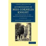 Autobiography of Miss Cornelia Knight