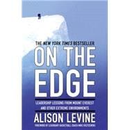 On the Edge Leadership Lessons from Mount Everest and Other Extreme Environments