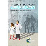 The Secret Science of Superheroes