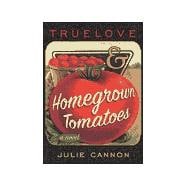 Truelove & Homegrown Tomatoes,9781892514875