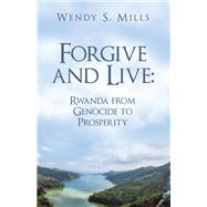 Forgive and Live: Rwanda
