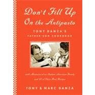 Don't Fill up on the Antipasto : Tony Danza's Father-Son Cookbook
