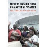There is No Such Thing as a Natural Disaster: Race, Class, and Hurricane Katrina