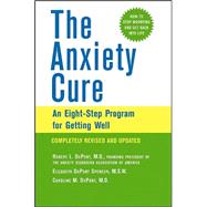 The Anxiety Cure An Eight-Step Program for Getting Well