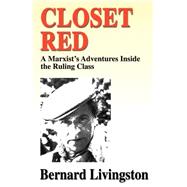Closet Red : A Marxist's Adventures Inside the Ruling Class
