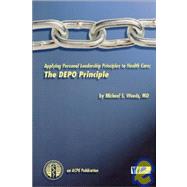 Applying Personal Leadership Principles to Health Care : The DEPO Principle