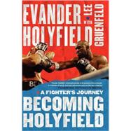 Becoming Holyfield A Fighter's Journey,9781416534877