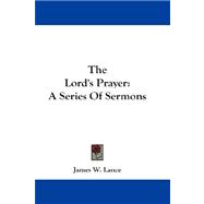 The Lord's Prayer: A Series of Sermons