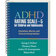 ADHD Rating Scale—5 for Children and Adolescents Checklists, Norms, and Clinical Interpretation