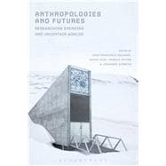 Anthropologies and Futures Researching Emerging and Uncertain Worlds