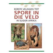 Eerste Veldgids tot Spore in die veld van Suider Afrika
