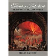 Divas and Scholars : Performing Italian Opera