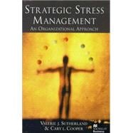 Strategic Stress Management : An Organizational Approach
