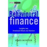 Behavioural Finance Insights into Irrational Minds and Markets