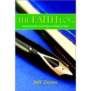 Faith Log : Exploring the Workings of Biblical Faith