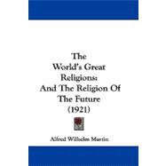 World's Great Religions : And the Religion of the Future (1921)