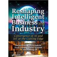 Reshaping Intelligent Business and Industry Convergence of AI and IoT at the Cutting Edge