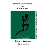 Film and Television in Education: An Aesthetic Approach to the Moving Image