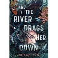 And the River Drags Her Down book cover, ISBN 9780593904879