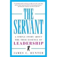 Servant : A Simple Story about the True Essence of Leadership