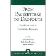From Pacesetters to Dropouts Post-Soviet Youth in Comparative Perspective