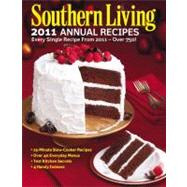 Southern Living 2011 Annual Recipes : Every Single Recipe from 2011 -- Over 750!